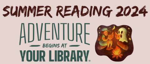 Summer Reading 2024: Adventure Begins at Your Library